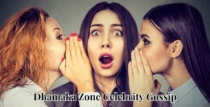 Dhamaka Zone: Tu Fuente de Chismes sobre Celebridades